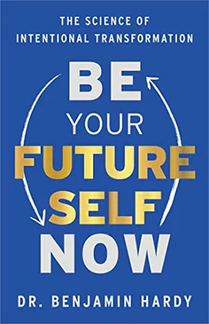 Be Your Future Self Now 