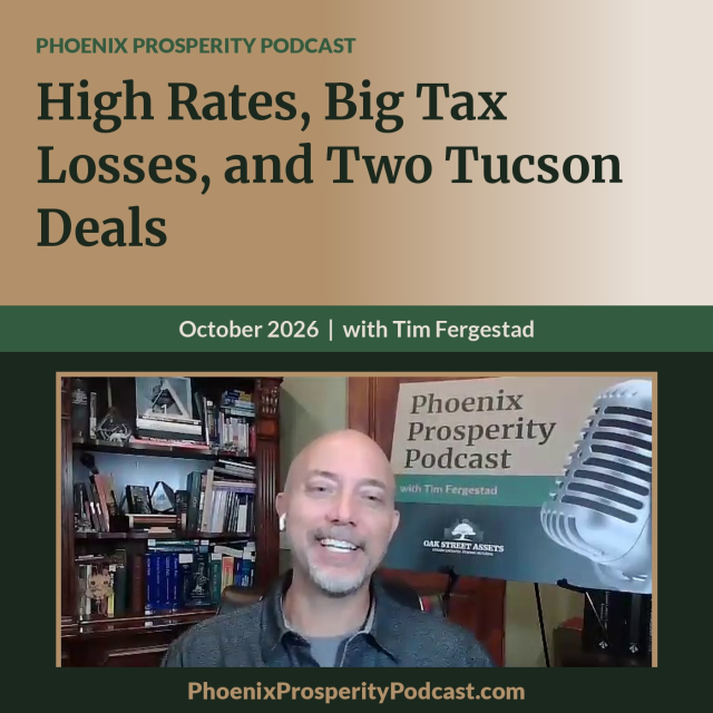 High Rates, Big Tax Losses, and Two Tucson Deals with Tim Fergestad